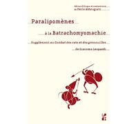 Paralipomenes a la Batrachomyomachie: Supplement au Combat des rats et des grenouilles de Giacomo Leopardi