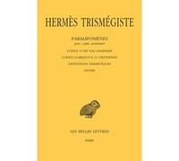 Paralipomènes. Tome V : Codex VI de Nag Hammadi - Codex Clarkianus 11 Oxoniensis - Définitions hermétiques - Divers Hermès Trismégiste (Auteur), Jean-Pierre Mahé (Edité par)