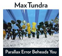 Max Tundra – Parallax Error Beheads You – Vinyle 33 tours – Domino