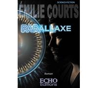 Parallaxe - Emilie Courts - ECHO Editions - broché - Roman