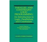 Parallel and Constraint Logic Programming, The Kluwer International Series in Engineering and Computer Science Ilias Sakellariou, Ioannis Vlahavas, Panagiotis Tsarchopoulos (Auteur)