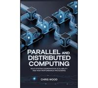 PARALLEL AND DISTRIBUTED COMPUTING: multi system coordination scalability and high performance processing