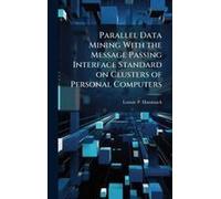 Parallel Data Mining With The Message Passing Interface Standard On Clusters Of Personal Computers
