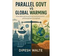 Parallel Govt Vs Global Warming: How alternative political and economic philosophies triumphed