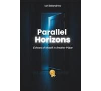 Parallel Horizons: Echoes of Myself in Another Place