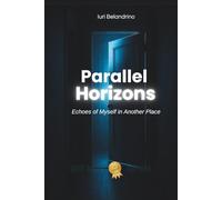 Parallel Horizons: Echoes of Myself in Another Place