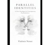 Parallel Identities: A New Paradigm for Contemporary Psychoanalysis