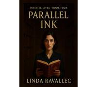 Parallel Ink: Book four of the Infinite Lives Series