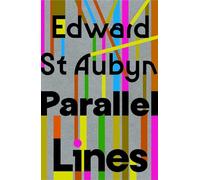 Parallel Lines – de l'auteur de la série Patrick Melrose, finaliste du Prix Booker
