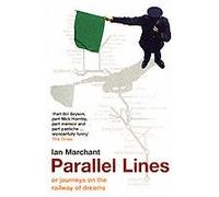 Parallel Lines: Or, Journeys On The Railway Of Dreams