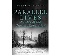 Parallel Lives, A Story Of The Greatest Generation