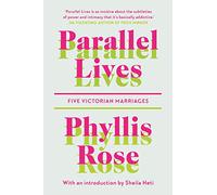 Parallel Lives: Five Victorian Marriages
