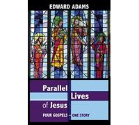 Parallel Lives of Jesus: A Narrative-Critical Guide To The Four Gospels
