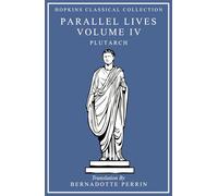 Parallel Lives Volume IV: Greek and English Parallel Translation (Hopkins Classical Collection)