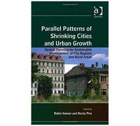 Parallel Patterns Of Shrinking Cities And Urban Growth