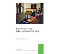 Parallel Proceedings in International Arbitration: Theoretical Analysis and the Search for Practical Solutions