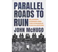 Parallel Roads to Ruin: Islamism, Zionism and the Struggle for Palestine