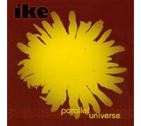 Ike - Parallel Universe (New But No Shrink Wrap)