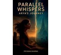 Parallel Whispers: Aryas Journey