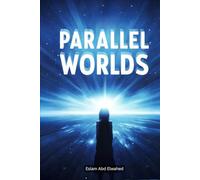 Parallel Worlds: 100 True Stories of Alternate Realities and Hidden Dimensions