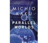 Parallel Worlds A Journey Through Creation Higher Dimensions and the Future of the Cosmos by Michio Kaku Michio Kaku (Auteur)