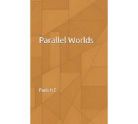 Parallel Worlds: A Journey Through Time, Choice, And The Hidden Versions Of You (The Uncommon Knowledge)