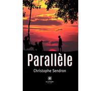 Parallèle - Christophe Sendron - Le Lys Bleu - broché - Nouvelles