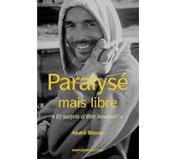 Paralysé mais libre: Et surpris d'être heureux !