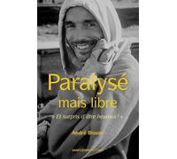 Paralysé Mais Libre - Et Surpris D'être Heureux !