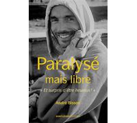 Paralysé mais libre Et surpris d'être heureux ! - André Bisson - Saint-Leger Eds - relié - Biographie