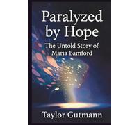 Paralyzed by Hope: The Untold Story of Maria Bamford