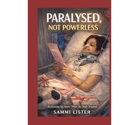 Paralyzed, Not Powerless: Paralysed, Not Powerless: Reclaiming My Life After a Spinal Cord Injury