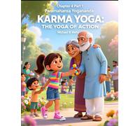 Paramahansa Yogananda Chapter 4 Part 1 - Karma Yoga: The Yoga of Action: perfect children's bedtime storybook, great gift for child or parent