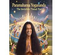 Paramahansa Yogananda - The Invisible Thread Part 1 Michael R Wehr: children’s moral storybook