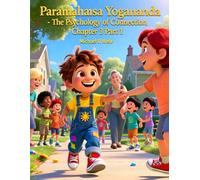 Paramahansa Yogananda - The Psychology of Connection Chapter 3 Part 1: Children's bedtime storybook, Best gift for child or parent