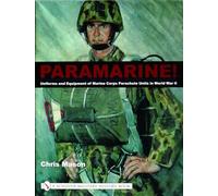 Paramarine!: Uniforms and Equipment of Marine Corps Parachute Units in World War II