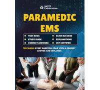 Paramedic EMS Test Prep 2025 - Comprehensive Paramedic Exam Practice Questions & Study Guide: 548 Practice Questions for Paramedic EMS Certification ... Medical Emergencies, Trauma, and Patient Care