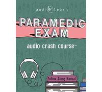 Paramedic Exam Audio Crash Course: Complete Test Prep And Review For The National Registry Of Emergency Medical Technicians (Nremt) Paramedic Certification Exam