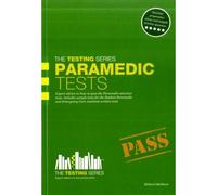 Paramedic Tests: Practice Tests For The Paramedic And Emergency Care Assistant Selection Process