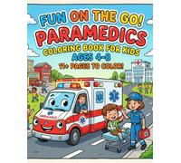 Paramedics Educational Coloring Book: First Responders Coloring Book for Kids Ages 4-8: Learn About Ambulances, Medical Helicopters, Safety Gear, and the Tools Paramedics Use to Save Lives!