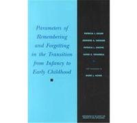 Parameters of Remembering and Forgetting in the Transition from Infancy to Early Childhood, Monographs of the Society for Research in Child Development Jennifer A. Wenner, Patricia J. Bauer, Patricia