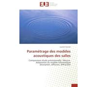 Paramétrage des modèles acoustiques des salles: Comparaison étude prévisionnelle / Mesure. Adaptation du mode le informatique absorption, diffusion,