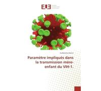 Parametre impliques dans la transmission mere-enfant du VIH-1. - Guillermina Dolcini - Universitaires Europeennes - broché - Etude