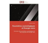 Paramètres cosmologiques et Énergie noire Extraction des paramètres cosmologiques et des propriétés de l'énergie noire - Sebastian Linden - Universitaires Europeennes - broché - Etude