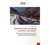 Paramètres de minage de la mine à ciel ouvert Détermination Prévisionnelle du Coût des Explosifs et Artifices des Minage - Franck Ngwej - Universitaires Europeennes - broché - Livre