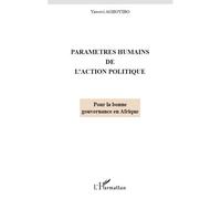 Paramètres humains de l'action politique Pour la bonne gouvernance en Afrique - Yawovi Agboyibo - L'harmattan - broché - Essai