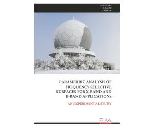 PARAMETRIC ANALYSIS OF FREQUENCY SELECTIVE SURFACES FOR X-BAND AND K-BAND APPLICATIONS: AN EXPERIMENTAL STUDY