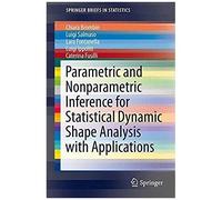 Parametric And Nonparametric Inference For Statistical Dynamic Shape Analysis With Applications