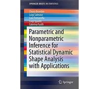 Parametric And Nonparametric Inference For Statistical Dynamic Shape Analysis With Applications
