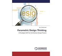 Parametric Design Thinking: A Paradigm Shift For Architecture Design Process